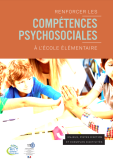 Renforcer les compétences psychosociales : A l'école élémentaire