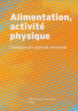 Alimentation, activité physique : Catalogue des outils de prévention