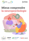 Des guides pour les concernés par les concernés : Mieux comprendre la neuropsychologie