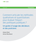 Comment articuler les méthodes qualitatives et quantitatives pour évaluer l'impact des politiques publiques ? : Un guide à l'usage des décideurs et des praticiens