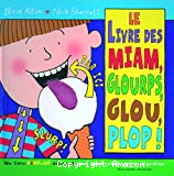 Le livre des miam, glourps, glou, plop ! : un livre plop-up délirant pour tout savoir sur la digestion