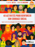 40 activités pour renforcer son courage social : Agir contre les préjugés et les discriminations au quotidien