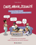 Corps, amour, sexualité : Y'a pas d'âge pour se poser des questions ! L'éducation à la sexualité enfin à la portée de tout le monde !