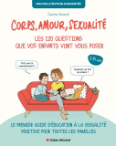 Corps, amour, sexualité : Les 120 questions que vos enfants vont vous poser