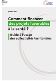 Comment financer des projets favorables à la santé ? : Guide à lusage des collectivités territoriales