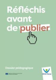 "Réfléchis avant de publier !" : Dossier pédagogique, édition 2020.